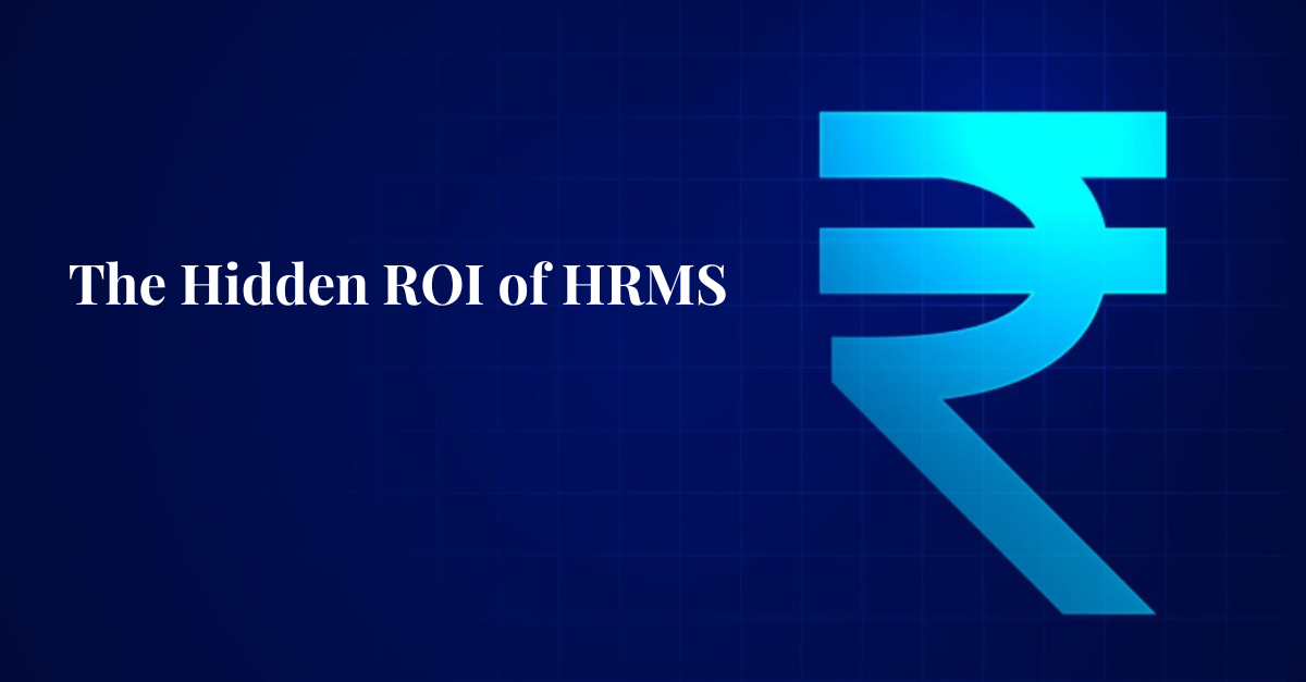 The Hidden ROI of HRMS: Costs You Don’t Realize You’re Saving