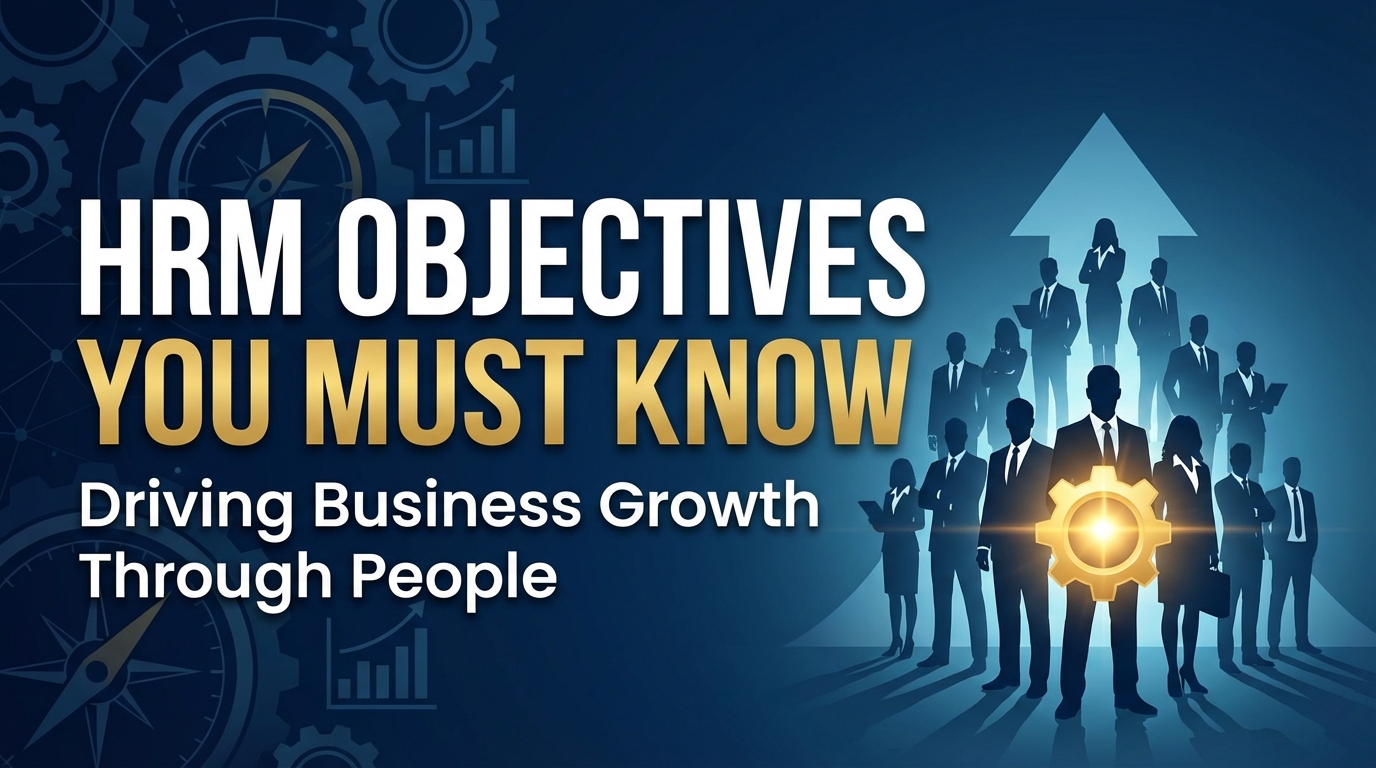 HRM Objectives: Human Resource Management Objectives You Must Know